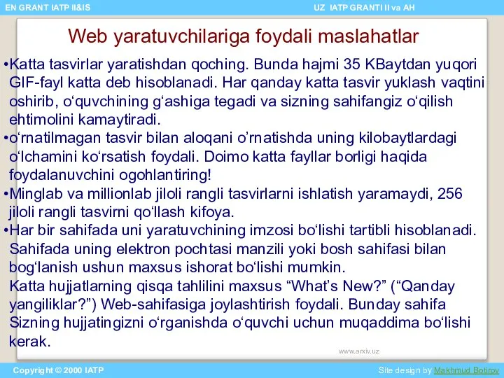 Katta tasvirlar yaratishdan qoching. Bunda hajmi 35 KBaytdan yuqori GIF-fayl katta