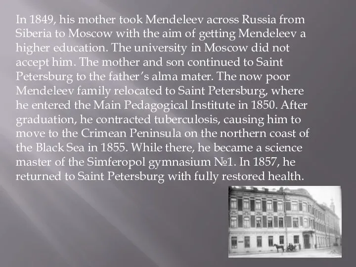 In 1849, his mother took Mendeleev across Russia from Siberia to