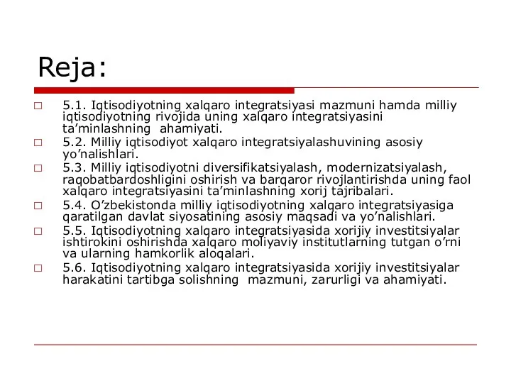 Reja: 5.1. Iqtisodiyotning xalqaro integratsiyasi mazmuni hamda milliy iqtisodiyotning rivojida uning