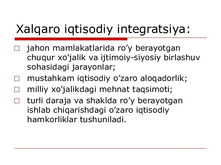 Xalqaro iqtisodiy integratsiya: jahon mamlakatlarida ro’y berayotgan chuqur xo’jalik va ijtimoiy-siyosiy