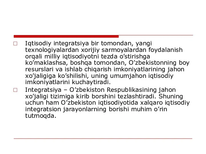 Iqtisodiy integratsiya bir tomondan, yangi texnologiyalardan xorijiy sarmoyalardan foydalanish orqali milliy