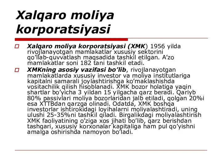 Xalqaro moliya korporatsiyasi Xalqaro moliya korporatsiyasi (XMK) 1956 yilda rivojlanayotgan mamlakatlar