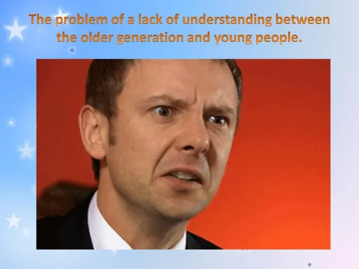 The problem of a lack of understanding between the older generation and young people.