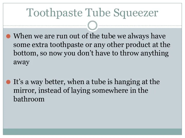 Toothpaste Tube Squeezer When we are run out of the tube