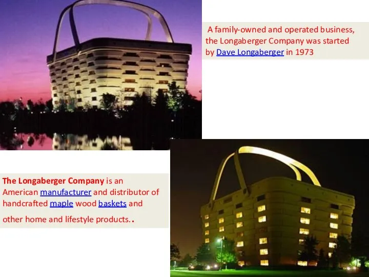 A family-owned and operated business, the Longaberger Company was started by