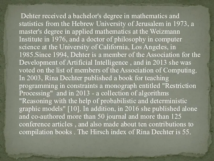 Dehter received a bachelor's degree in mathematics and statistics from the