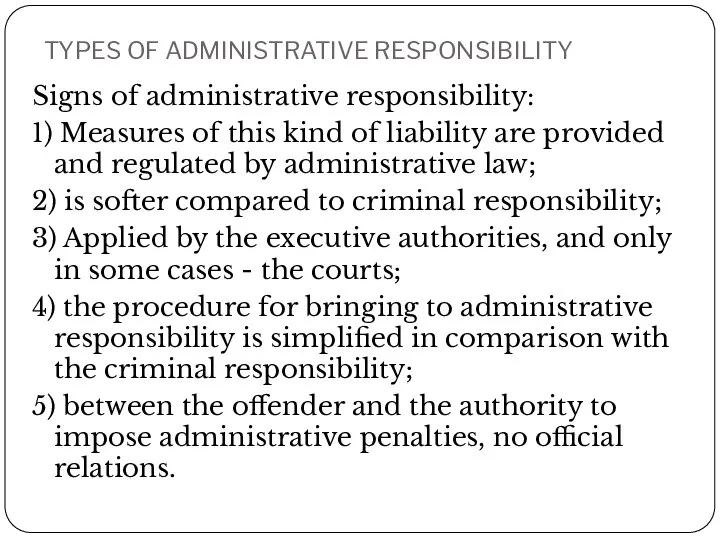 TYPES OF ADMINISTRATIVE RESPONSIBILITY Signs of administrative responsibility: 1) Measures of