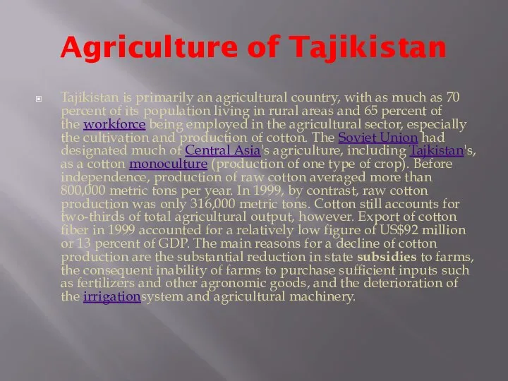 Agriculture of Tajikistan Tajikistan is primarily an agricultural country, with as