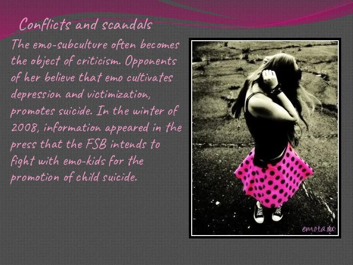 Conflicts and scandals The emo-subculture often becomes the object of criticism.