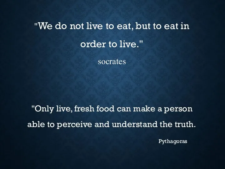"We do not live to eat, but to eat in order