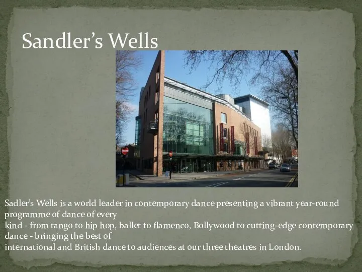 Sandler’s Wells Sadler’s Wells is a world leader in contemporary dance