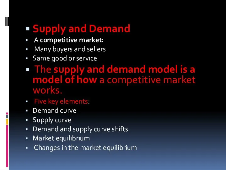 Supply and Demand A competitive market: Many buyers and sellers Same