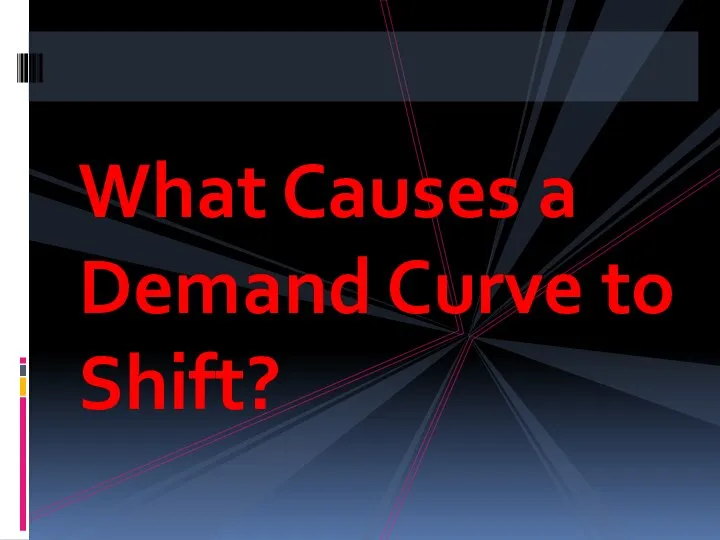 What Causes a Demand Curve to Shift?