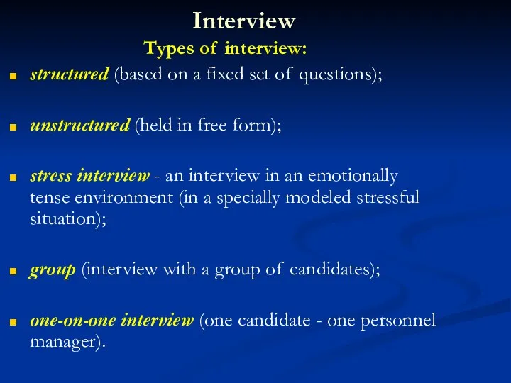 Interview Types of interview: structured (based on a fixed set of