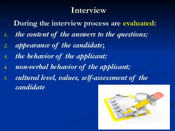 Interview During the interview process are evaluated: the content of the