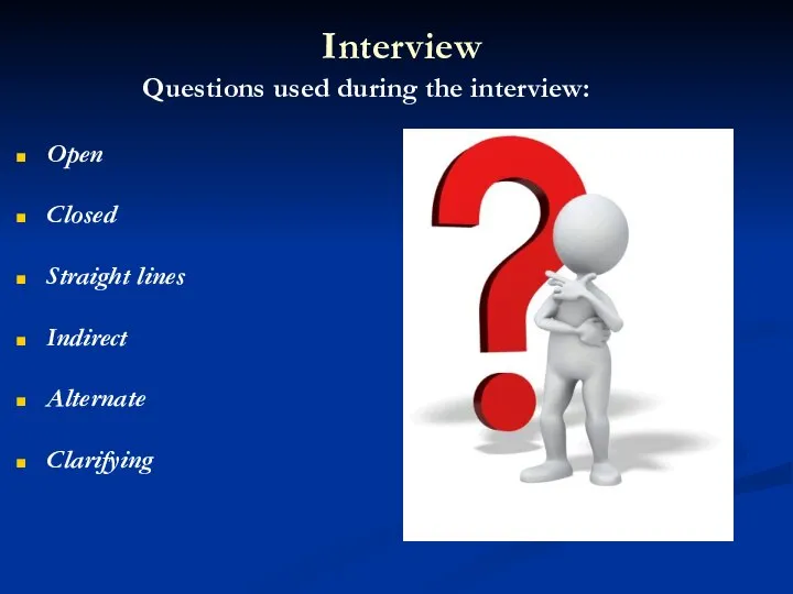 Interview Questions used during the interview: Open Closed Straight lines Indirect Alternate Clarifying