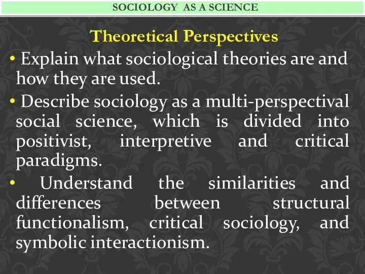 Theoretical Perspectives Explain what sociological theories are and how they are