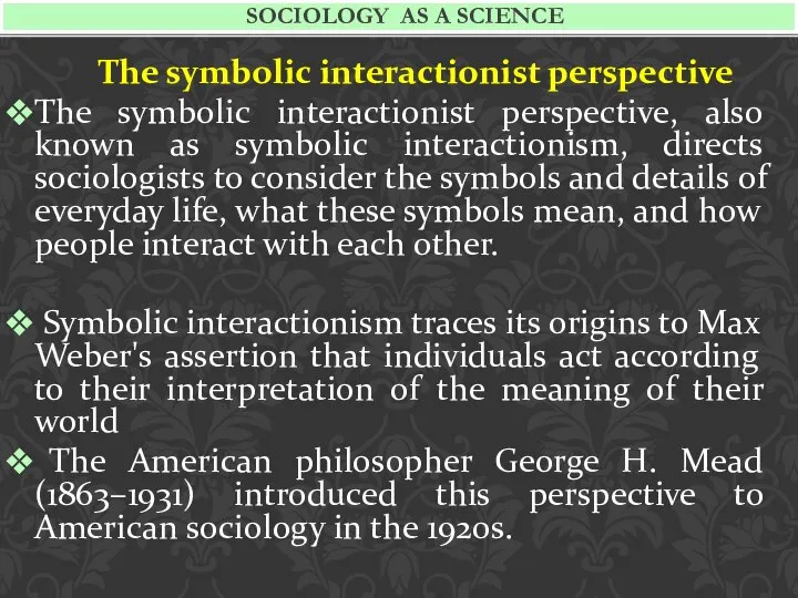 The symbolic interactionist perspective The symbolic interactionist perspective, also known as