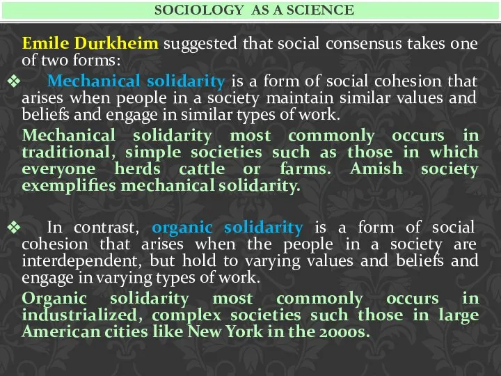 Emile Durkheim suggested that social consensus takes one of two forms: