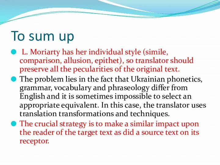 To sum up L. Moriarty has her individual style (simile, comparison,