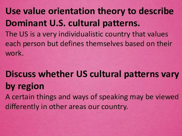 Use value orientation theory to describe Dominant U.S. cultural patterns. The
