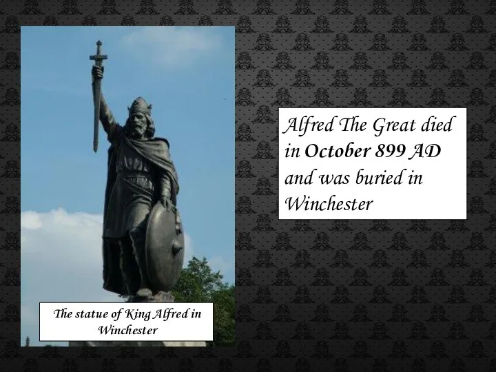 The statue of King Alfred in Winchester Alfred The Great died