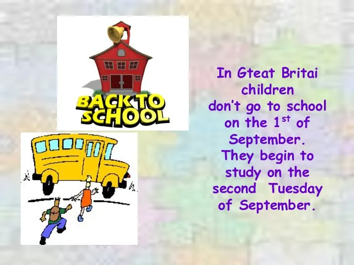 In Gteat Britai children don’t go to school on the 1st