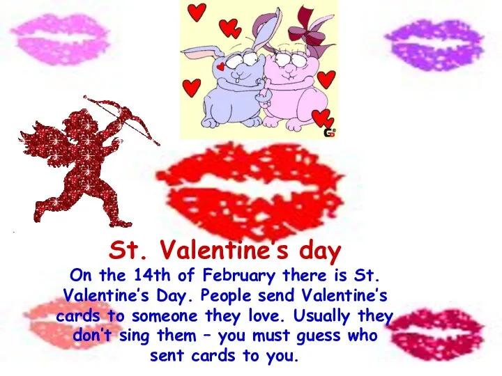 St. Valentine’s day On the 14th of February there is St.