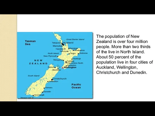 The population of New Zealand is over four million people. More