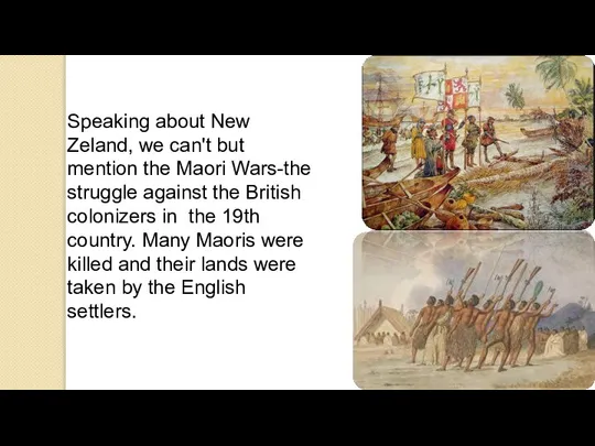 Speaking about New Zeland, we can't but mention the Maori Wars-the