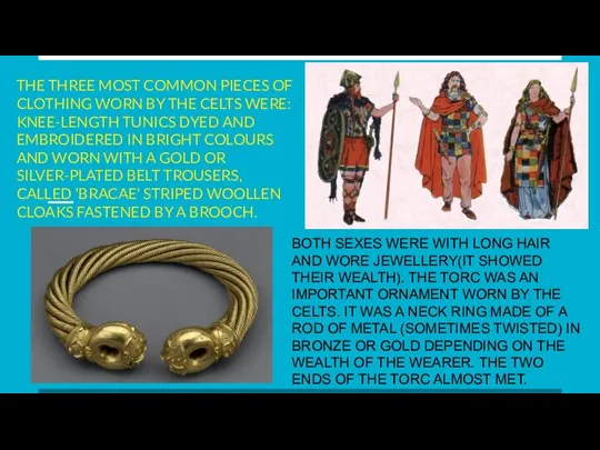 THE THREE MOST COMMON PIECES OF CLOTHING WORN BY THE CELTS