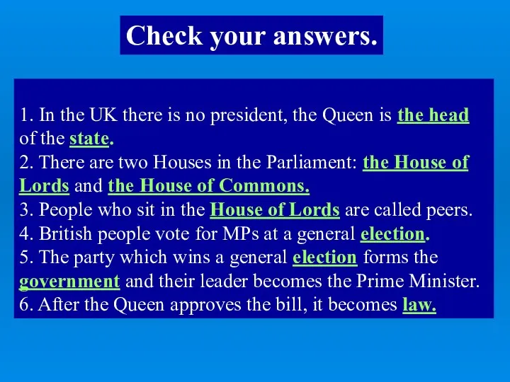 1. In the UK there is no president, the Queen is