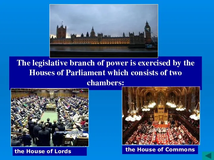 The legislative branch of power is exercised by the Houses of