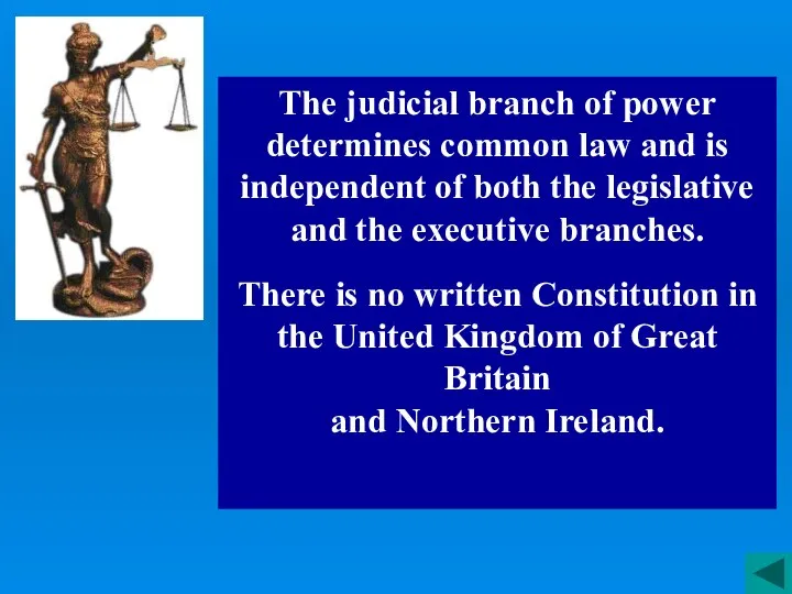 The judicial branch of power determines common law and is independent