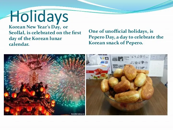 Holidays Korean New Year’s Day, or Seollal, is celebrated on the