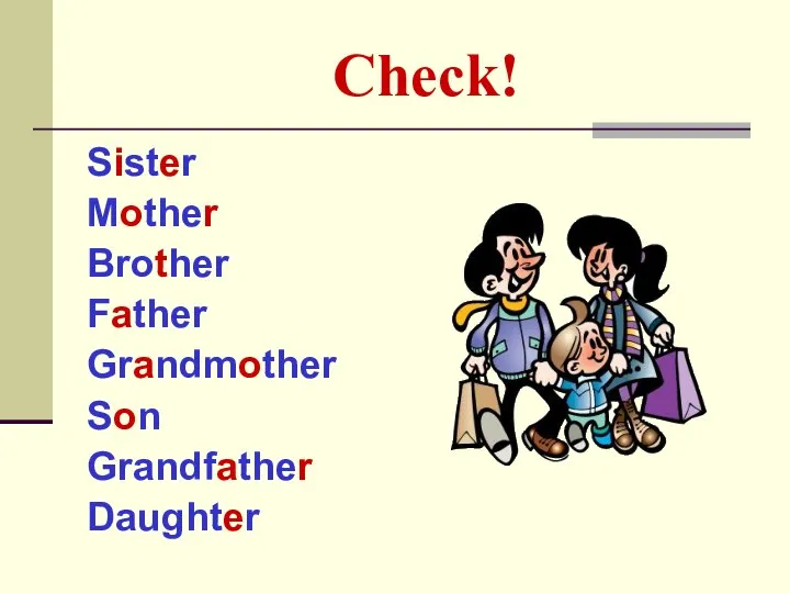 Check! Sister Mother Brother Father Grandmother Son Grandfather Daughter