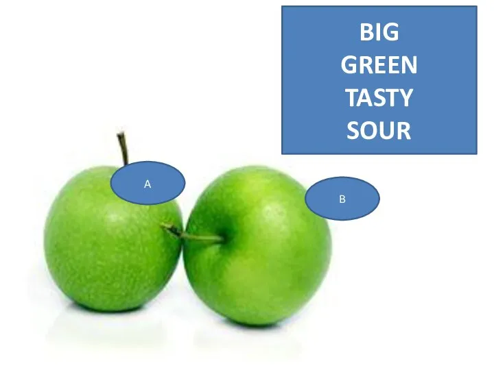 A B BIG GREEN TASTY SOUR