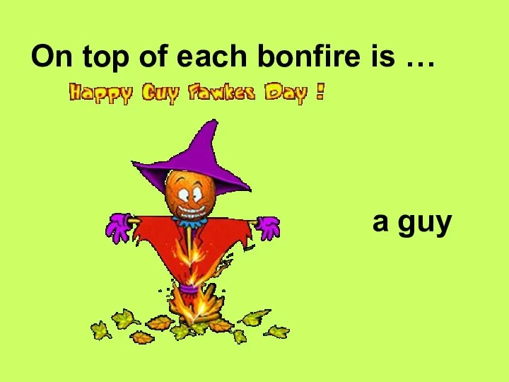 On top of each bonfire is … a guy