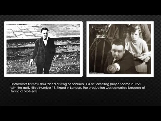 Hitchcock's first few films faced a string of bad luck. His