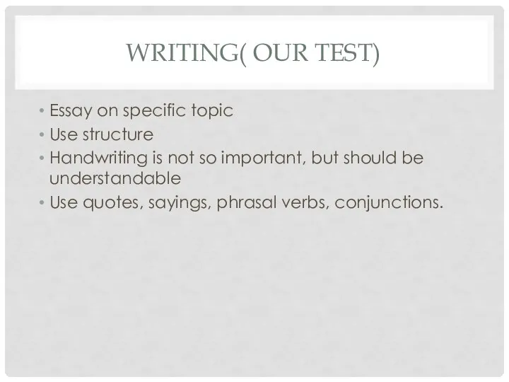 WRITING( OUR TEST) Essay on specific topic Use structure Handwriting is