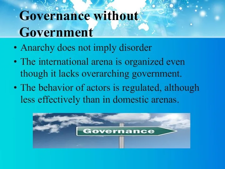 Governance without Government Anarchy does not imply disorder The international arena