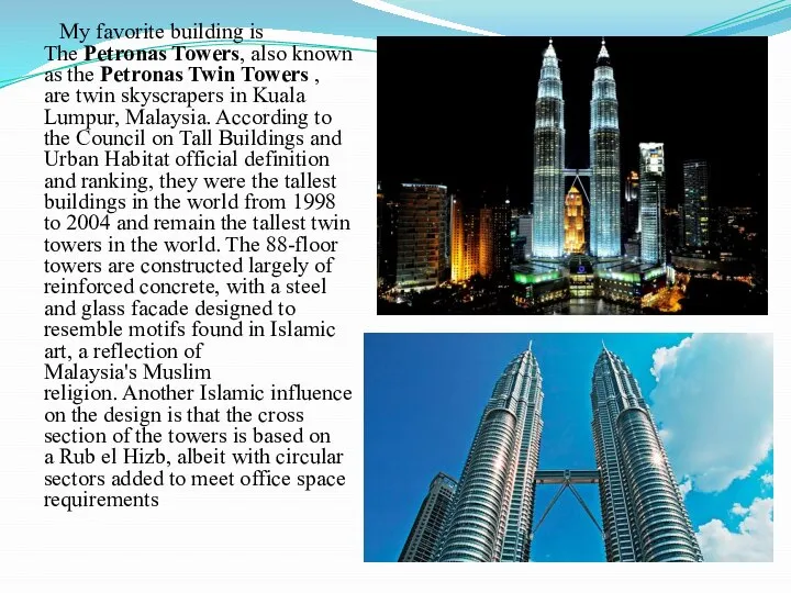 My favorite building is The Petronas Towers, also known as the