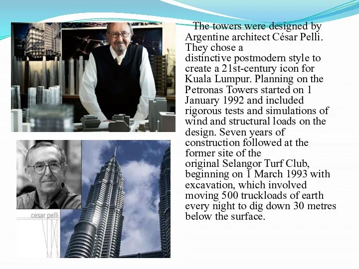 The towers were designed by Argentine architect César Pelli. They chose