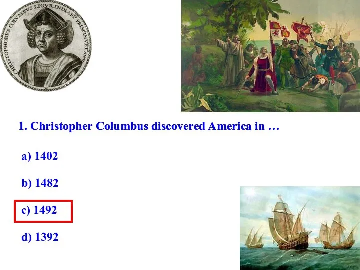 1. Christopher Columbus discovered America in … 1. Christopher Columbus discovered