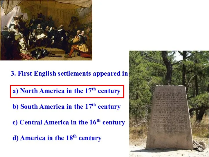 3. First English settlements appeared in … a) North America in