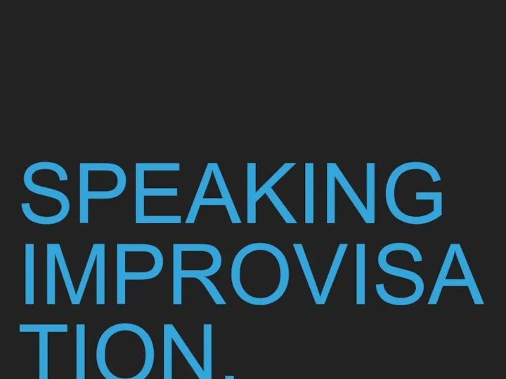 SPEAKING IMPROVISATION.