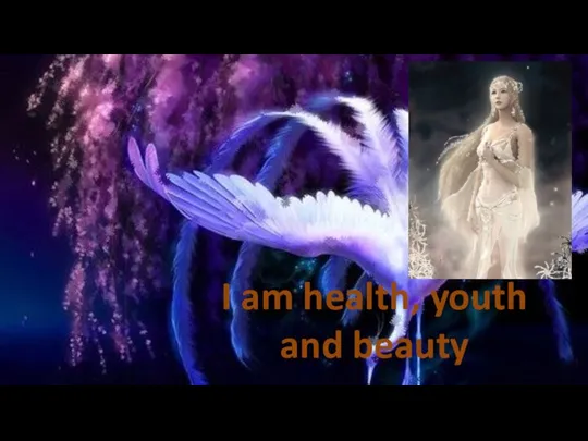 I am health, youth and beauty