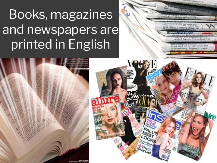 Books, magazines and newspapers are printed in English