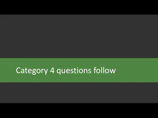 Category 4 questions follow