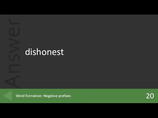 dishonest 20 Word formation: Negative prefixes